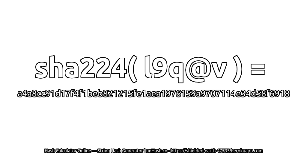 sha224( l9q@v ) = a4a8cc91d17f4f1beb821215fe1aea1976159a9707114e34d58f6918 | unHash.co