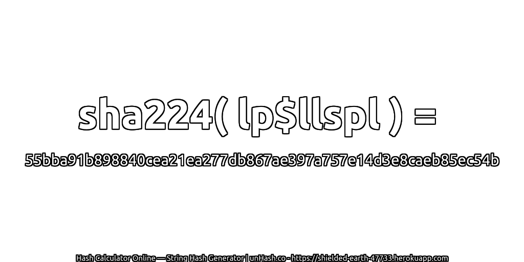sha224( lp$llspl ) = 55bba91b898840cea21ea277db867ae397a757e14d3e8caeb85ec54b | unHash.co