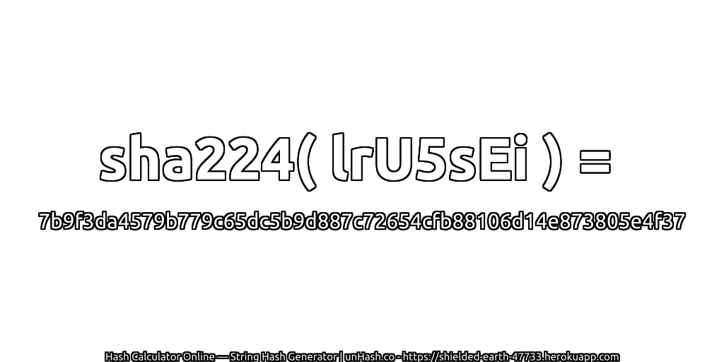 sha224( lrU5sEi ) = 7b9f3da4579b779c65dc5b9d887c72654cfb88106d14e873805e4f37 | unHash.co