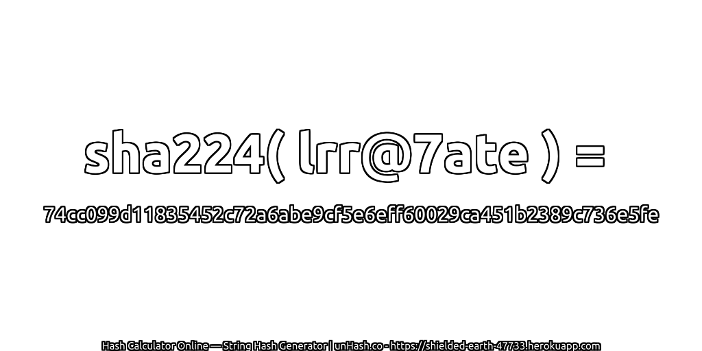 sha224( lrr@7ate ) = 74cc099d11835452c72a6abe9cf5e6eff60029ca451b2389c736e5fe | unHash.co