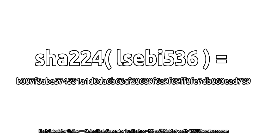 sha224( lsebi536 ) = b087f5abe574551a1d0da6b63cf28689f6a9f69ff8fe7db860ead789 | unHash.co