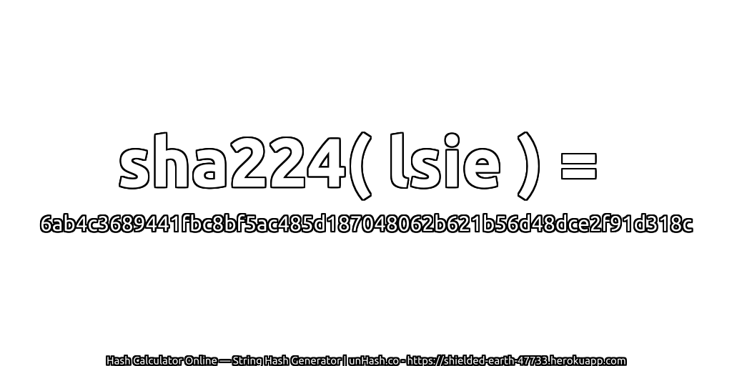 sha224( lsie ) = 6ab4c3689441fbc8bf5ac485d187048062b621b56d48dce2f91d318c | unHash.co
