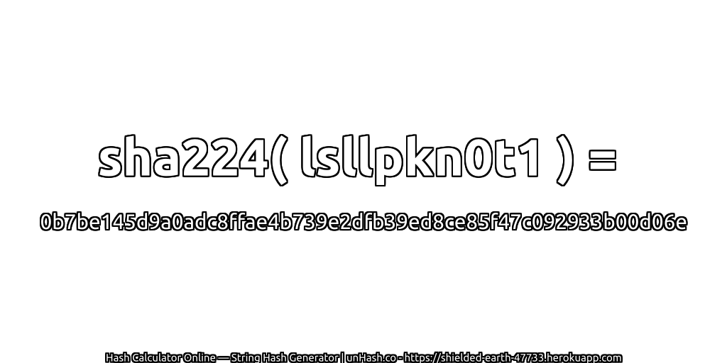 sha224( lsllpkn0t1 ) = 0b7be145d9a0adc8ffae4b739e2dfb39ed8ce85f47c092933b00d06e | unHash.co