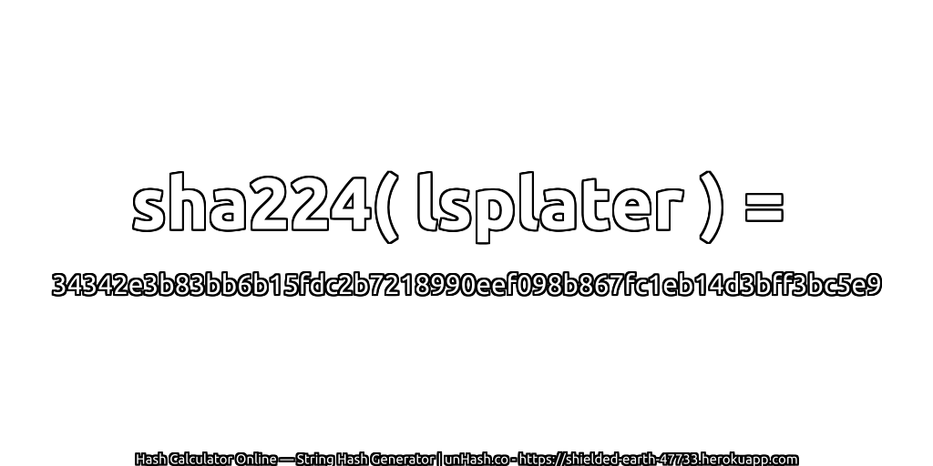 sha224( lsplater ) = 34342e3b83bb6b15fdc2b7218990eef098b867fc1eb14d3bff3bc5e9 | unHash.co