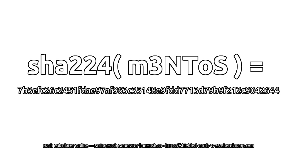 sha224( m3NToS ) = 7b3efc26c2451fdae97af963c35148e9fdd7713d79b9f212c9042644 | unHash.co
