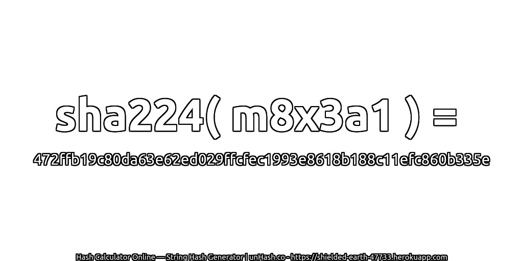 sha224( m8x3a1 ) = 472ffb19c80da63e62ed029ffcfec1993e8618b188c11efc860b335e | unHash.co