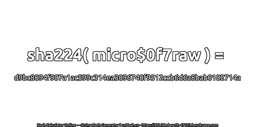 sha224( micro$0f7raw ) = d9bc8094f907a1ac599c314ea3096740f9512ccb6d6a8bab0102714a | unHash.co