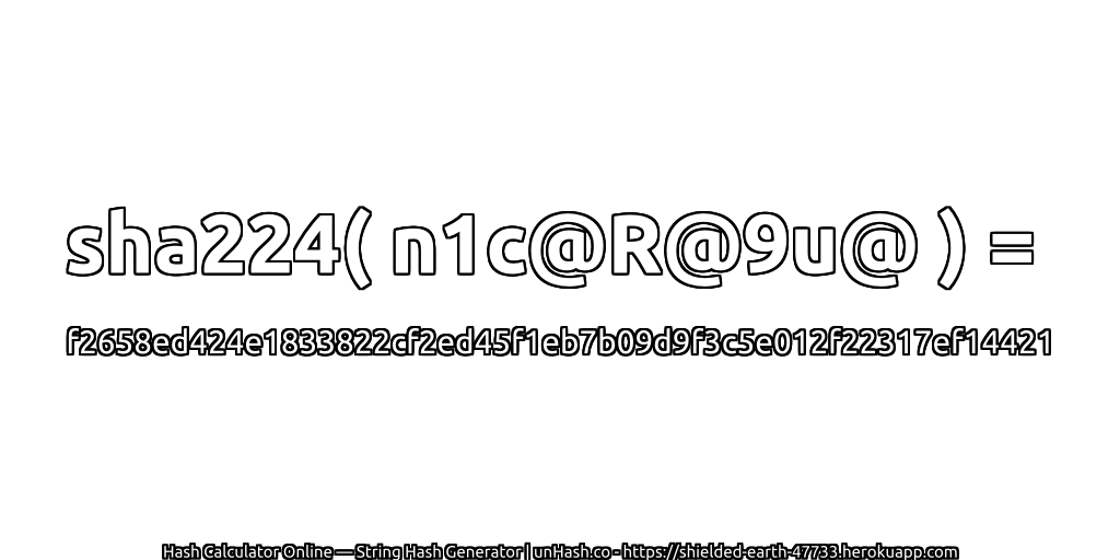sha224( n1c@R@9u@ ) = f2658ed424e1833822cf2ed45f1eb7b09d9f3c5e012f22317ef14421 | unHash.co
