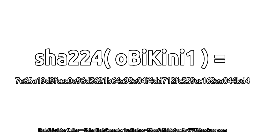 sha224( oBiKini1 ) = 7e65a19d9fccc0e96d5621b64a92e04f4dd712fc559cc162ea044bd4 | unHash.co