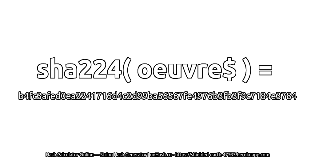 sha224( oeuvre$ ) = b4fc3afed0ea2241716d4c2d99ba56567fe4976b3fb3f9c7184e3784 | unHash.co