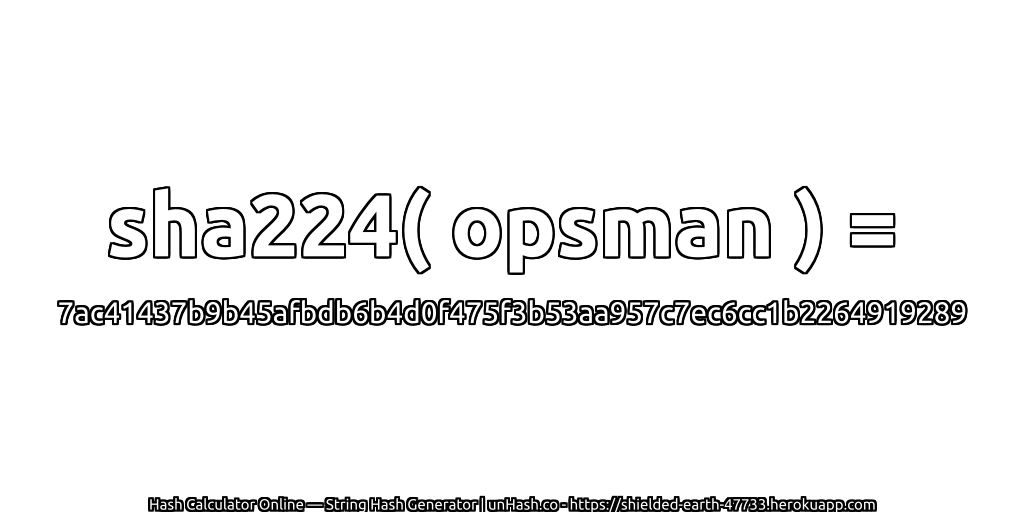 sha224( opsman ) = 7ac41437b9b45afbdb6b4d0f475f3b53aa957c7ec6cc1b2264919289 | unHash.co