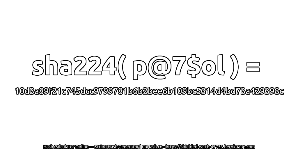 sha224( p@7$ol ) = 10d3a89f21c745dcc9799781b6b2bee6b109bc5314d4bd73a429398c | unHash.co