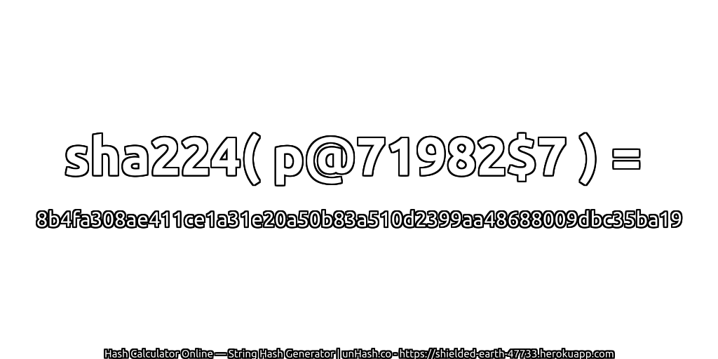 sha224( p@71982$7 ) = 8b4fa308ae411ce1a31e20a50b83a510d2399aa48688009dbc35ba19 | unHash.co