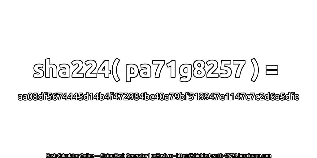 sha224( pa71g8257 ) = aa08df5674445d14b4f472984bc40a79bf519947e1147c7c2d6a5dfe | unHash.co