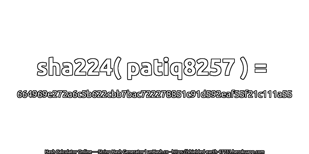 sha224( patiq8257 ) = 664969e272a6c5b622cbb7bac722278851c91d592eaf55f21c111a55 | unHash.co
