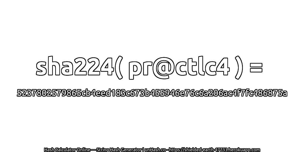 sha224( pr@ctlc4 ) = 5237802579865cb4eed183c673b455946e76c6a206ac4f7fc486875a | unHash.co