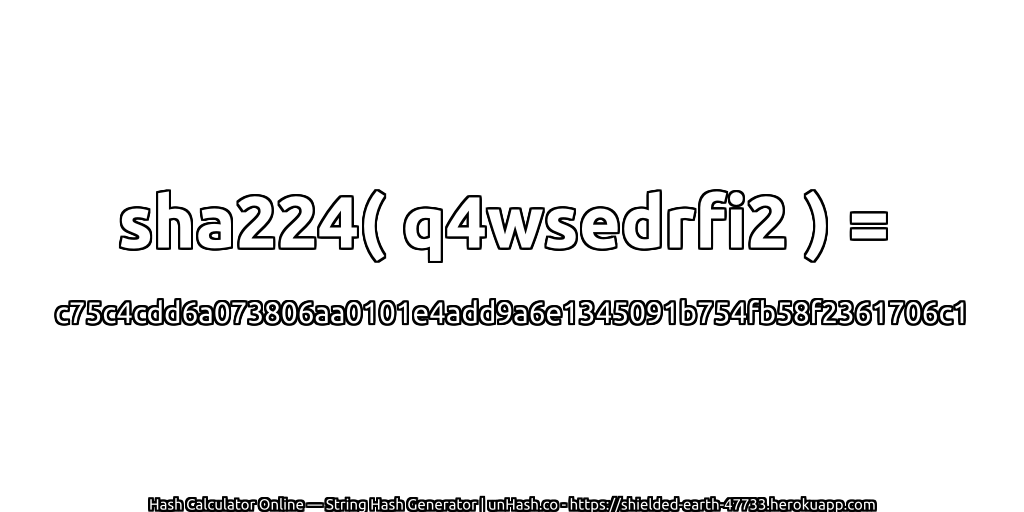 sha224( q4wsedrfi2 ) = c75c4cdd6a073806aa0101e4add9a6e1345091b754fb58f2361706c1 | unHash.co