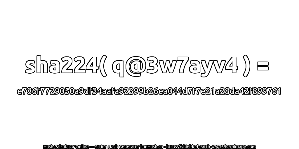 sha224( q@3w7ayv4 ) = e786f7729050a9df34aafa92399b26ea044d7f7e21a28da42f899761 | unHash.co