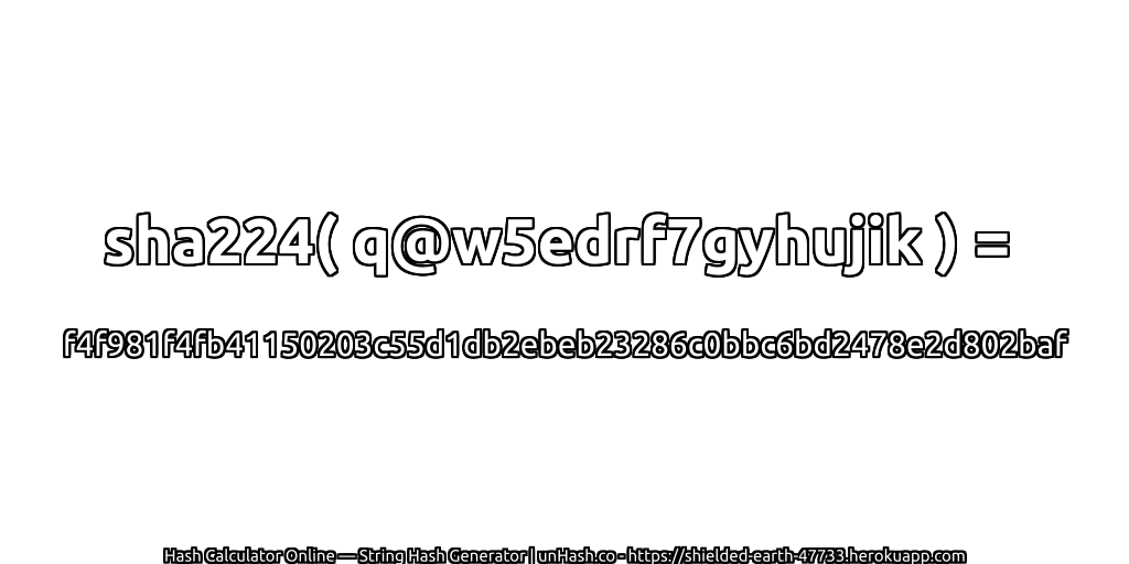 sha224( q@w5edrf7gyhujik ) = f4f981f4fb41150203c55d1db2ebeb23286c0bbc6bd2478e2d802baf | unHash.co