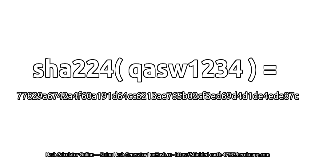 sha224( qasw1234 ) = 77829a6742a4f60a191d64cc6213ae765b02cf3ed69d4d1de4ede87c | unHash.co