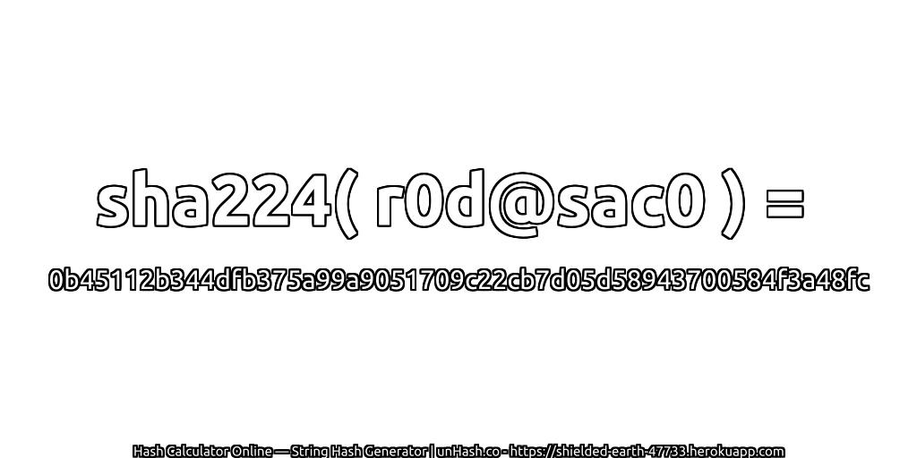 sha224( r0d@sac0 ) = 0b45112b344dfb375a99a9051709c22cb7d05d58943700584f3a48fc | unHash.co