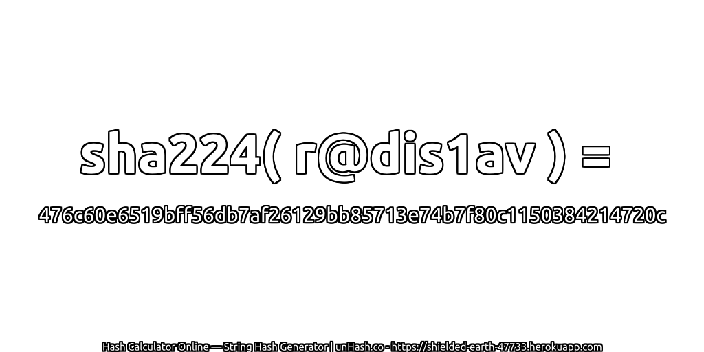 sha224( r@dis1av ) = 476c60e6519bff56db7af26129bb85713e74b7f80c1150384214720c | unHash.co