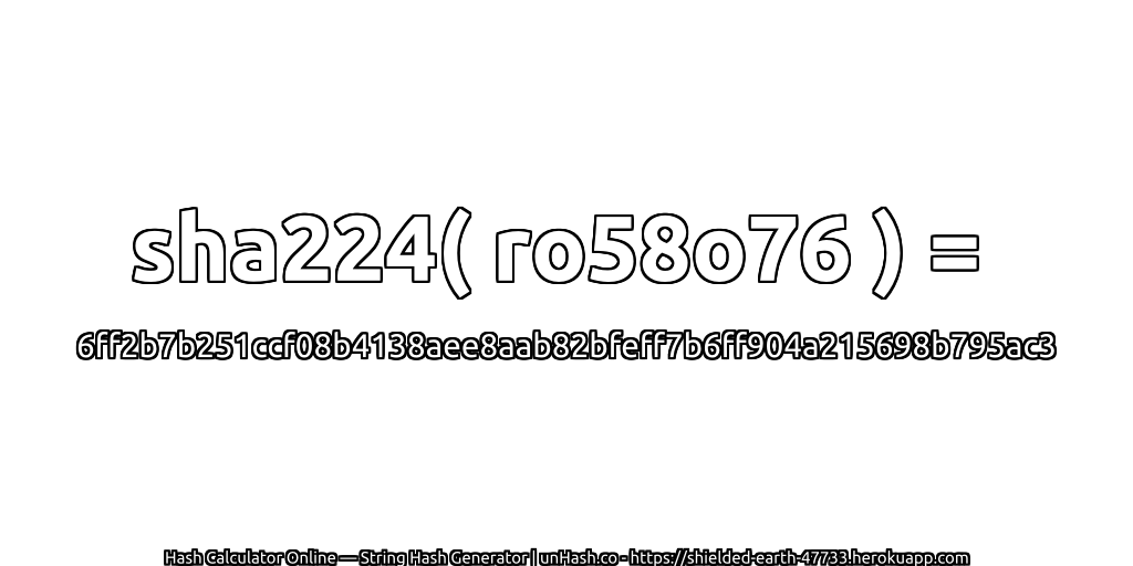 sha224( ro58o76 ) = 6ff2b7b251ccf08b4138aee8aab82bfeff7b6ff904a215698b795ac3 | unHash.co