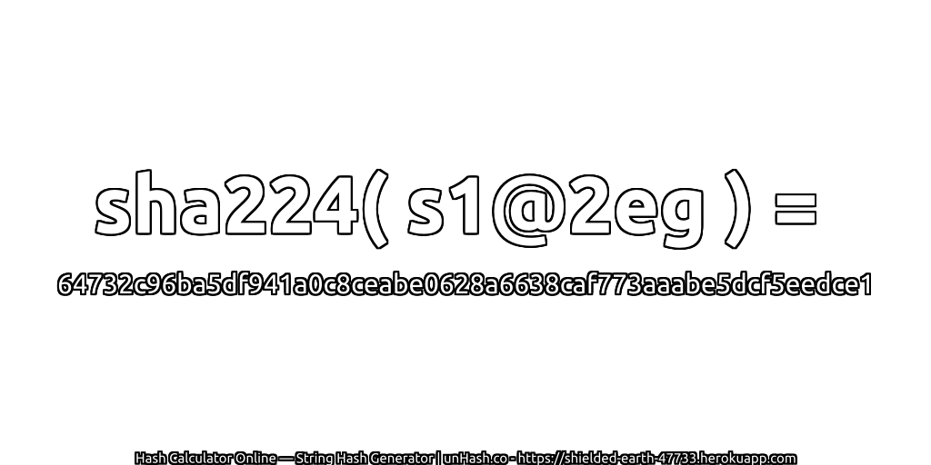 sha224( s1@2eg ) = 64732c96ba5df941a0c8ceabe0628a6638caf773aaabe5dcf5eedce1 | unHash.co