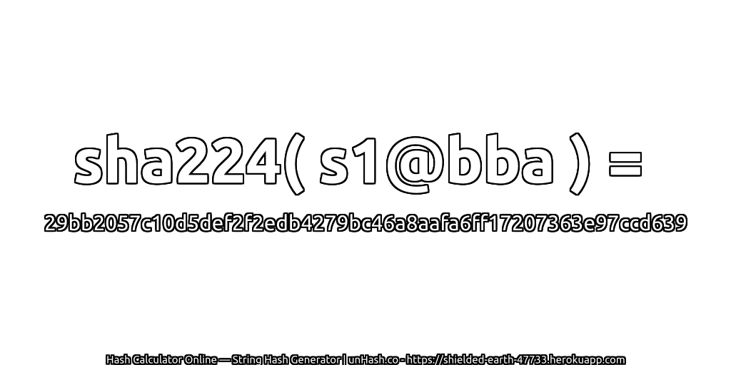 sha224( s1@bba ) = 29bb2057c10d5def2f2edb4279bc46a8aafa6ff17207363e97ccd639 | unHash.co