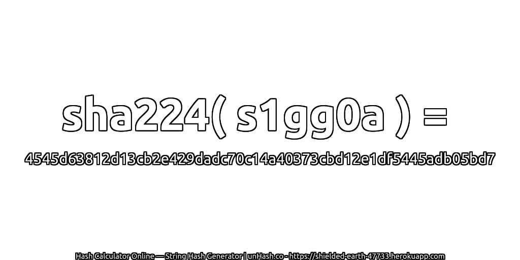 sha224( s1gg0a ) = 4545d63812d13cb2e429dadc70c14a40373cbd12e1df5445adb05bd7 | unHash.co