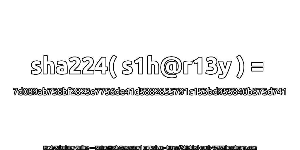 sha224( s1h@r13y ) = 7d089ab758bf2823e7756de41d5882855791c153bd955840b375d741 | unHash.co