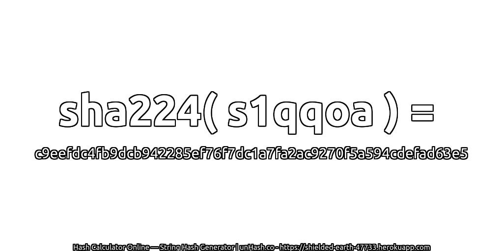 sha224( s1qqoa ) = c9eefdc4fb9dcb942285ef76f7dc1a7fa2ac9270f5a594cdefad63e5 | unHash.co