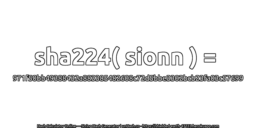 sha224( sionn ) = 971f50bb49388432a883385482608c72d5bbe3302bcb23fa03c57699 | unHash.co