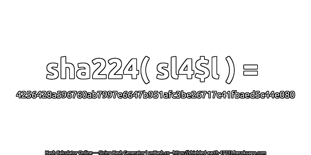 sha224( sl4$l ) = 4256428a596760ab7997e6647b951afc3be26717c41fbaed5c44e080 | unHash.co