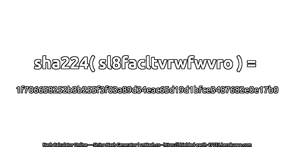 sha224( sl8facltvrwfwvro ) = 1f706658252b3b255f3f03a89d34eac65d19d1bfce3487682e0e17b0 | unHash.co