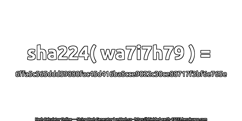 sha224( wa7i7h79 ) = 6ffa5c565ddd59880fac45d416ba8cce9022c30ce88717f3bf6e765e | unHash.co