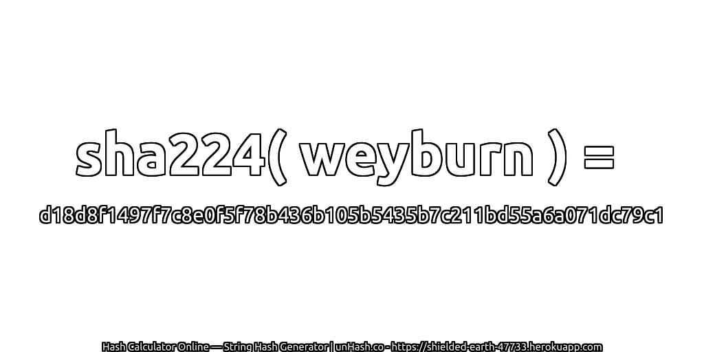 sha224( weyburn ) = d18d8f1497f7c8e0f5f78b436b105b5435b7c211bd55a6a071dc79c1 | unHash.co