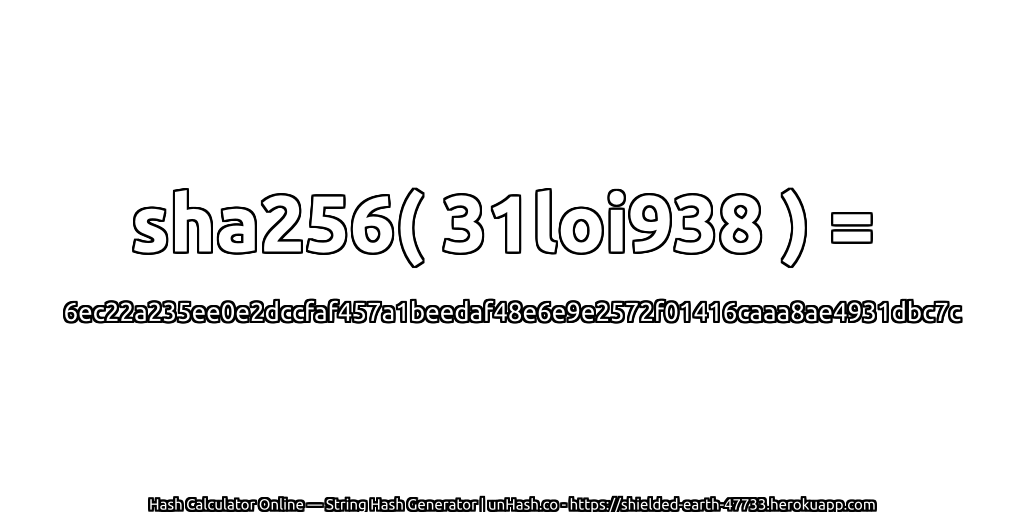 sha256( 31loi938 ) = 6ec22a235ee0e2dccfaf457a1beedaf48e6e9e2572f01416caaa8ae4931dbc7c | unHash.co