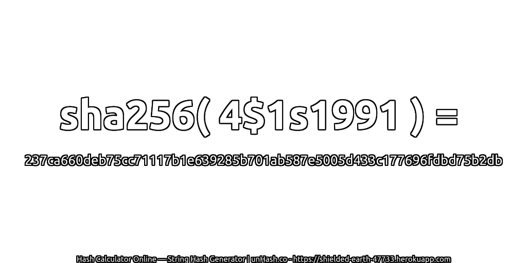 sha256( 4$1s1991 ) = 237ca660deb75cc71117b1e639285b701ab587e5005d433c177696fdbd75b2db | unHash.co