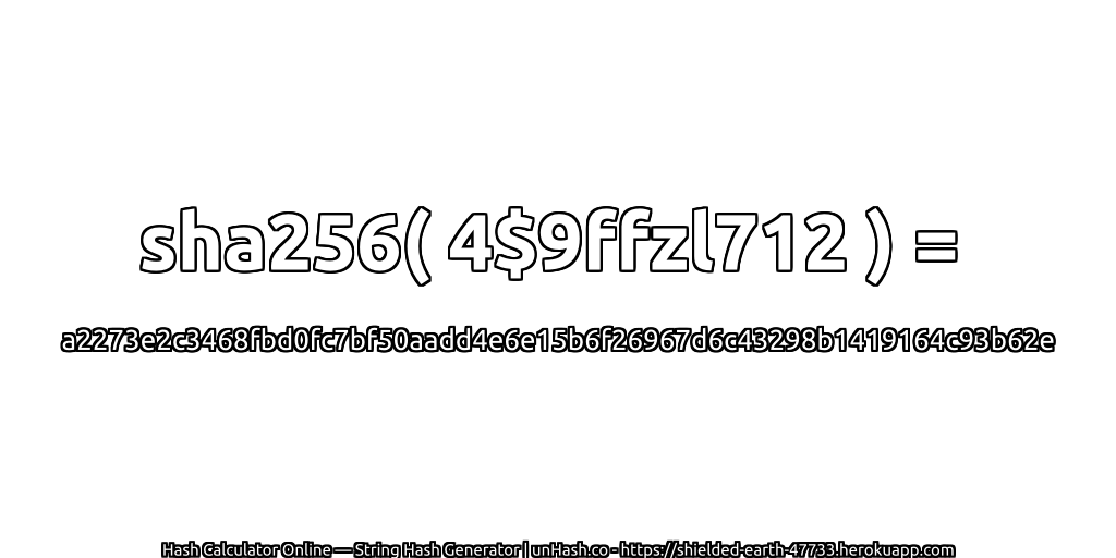 sha256( 4$9ffzl712 ) = a2273e2c3468fbd0fc7bf50aadd4e6e15b6f26967d6c43298b1419164c93b62e | unHash.co