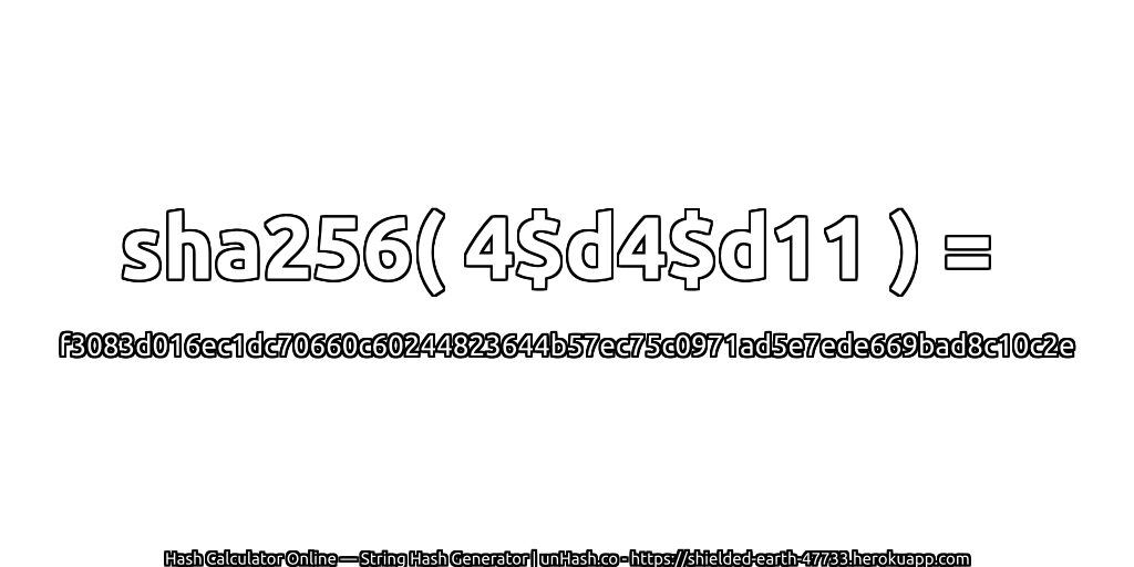 sha256( 4$d4$d11 ) = f3083d016ec1dc70660c60244823644b57ec75c0971ad5e7ede669bad8c10c2e | unHash.co