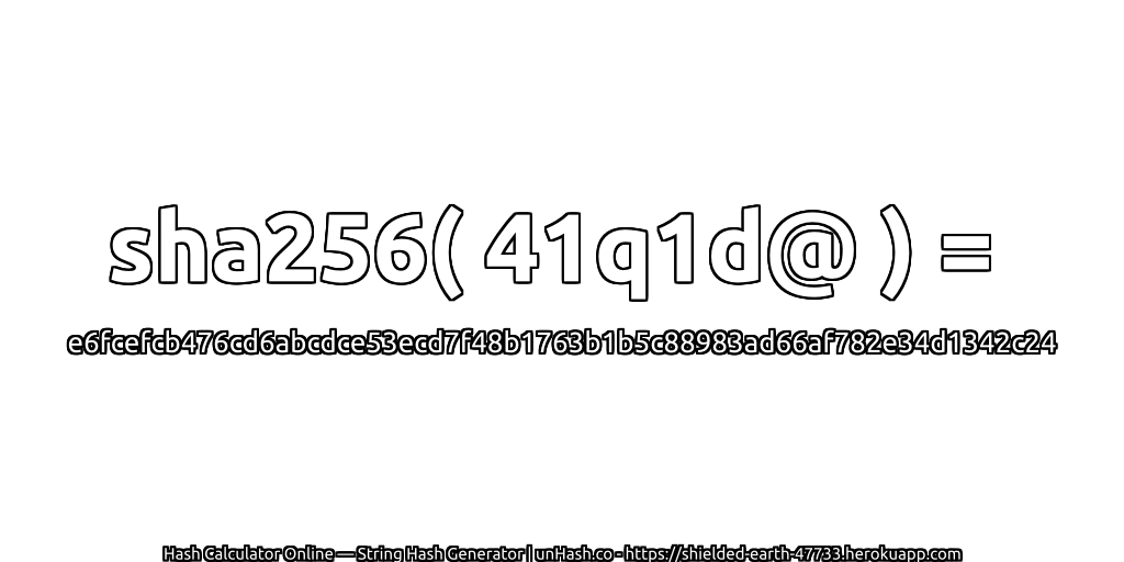 sha256( 41q1d@ ) = e6fcefcb476cd6abcdce53ecd7f48b1763b1b5c88983ad66af782e34d1342c24 | unHash.co