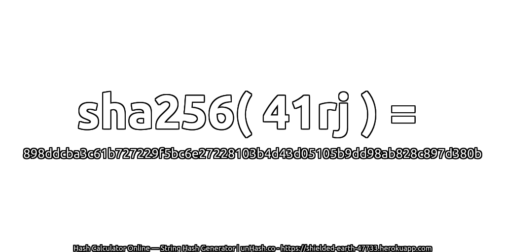 sha256( 41rj ) = 898ddcba3c61b727229f5bc6e27228103b4d43d05105b9dd98ab828c897d380b | unHash.co