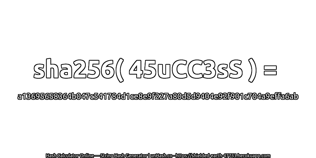 sha256( 45uCC3sS ) = a13695658364b047c541784d1ce8e9f227a80d5d9404e92f901c704a9effa6ab | unHash.co