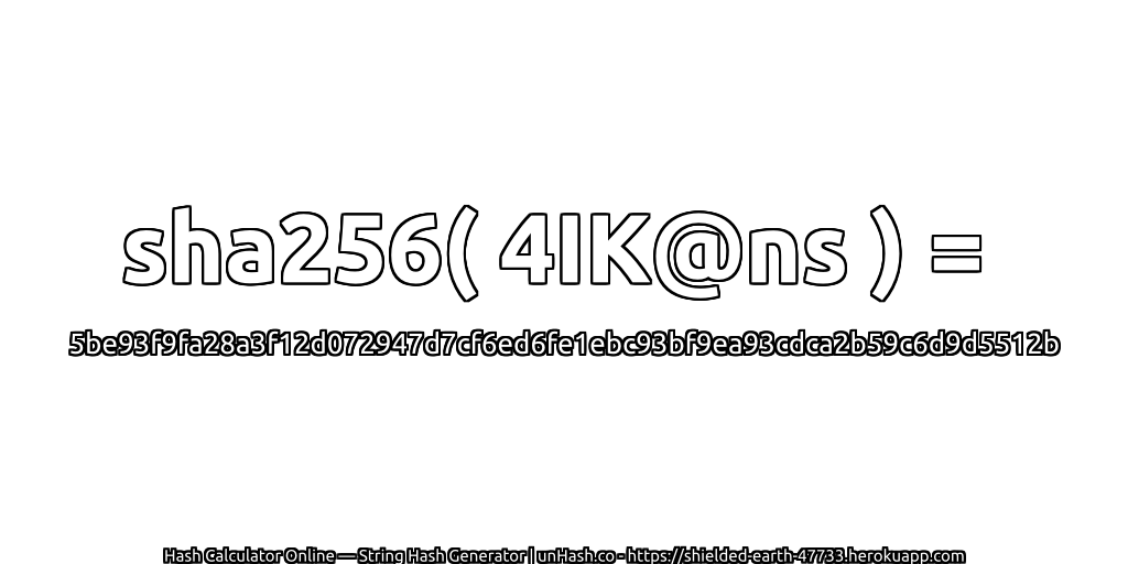 sha256( 4IK@ns ) = 5be93f9fa28a3f12d072947d7cf6ed6fe1ebc93bf9ea93cdca2b59c6d9d5512b | unHash.co