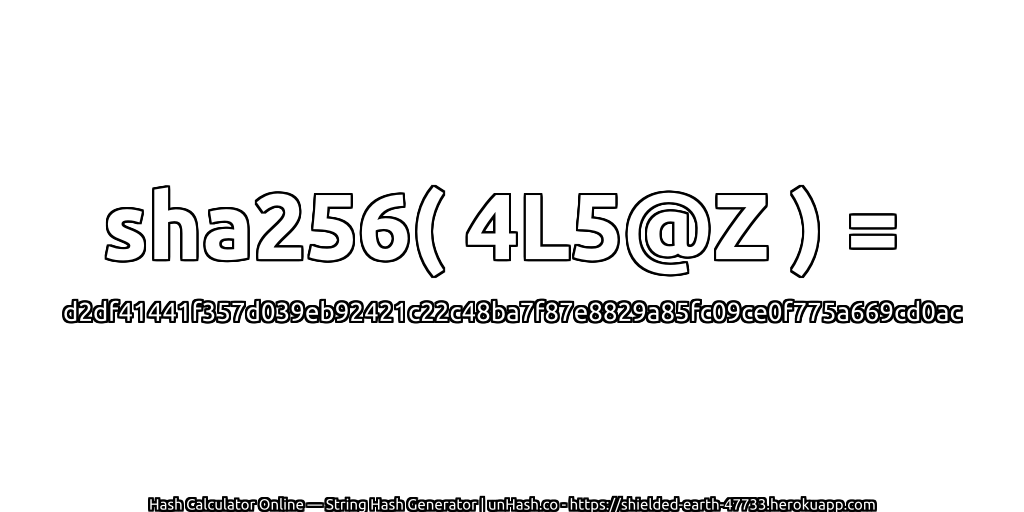 sha256( 4L5@Z ) = d2df41441f357d039eb92421c22c48ba7f87e8829a85fc09ce0f775a669cd0ac | unHash.co