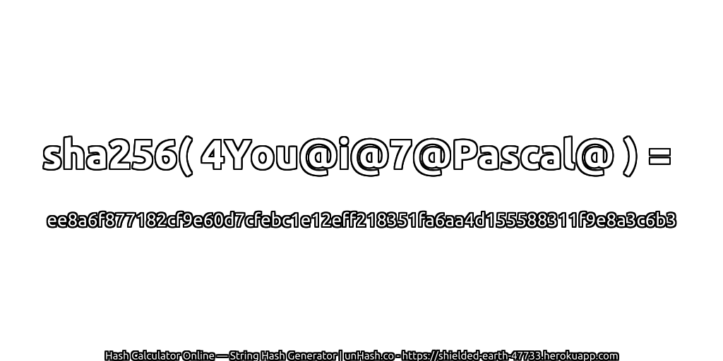 sha256( 4You@i@7@Pascal@ ) = ee8a6f877182cf9e60d7cfebc1e12eff218351fa6aa4d155588311f9e8a3c6b3 | unHash.co