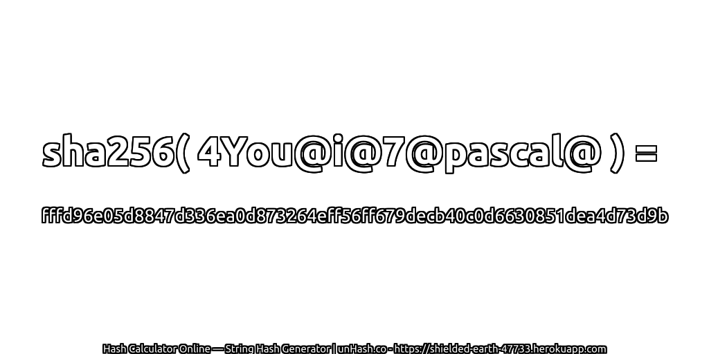 sha256( 4You@i@7@pascal@ ) = fffd96e05d8847d336ea0d873264eff56ff679decb40c0d6630851dea4d73d9b | unHash.co