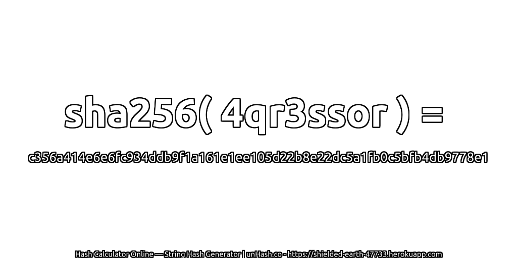 sha256( 4qr3ssor ) = c356a414e6e6fc934ddb9f1a161e1ee105d22b8e22dc5a1fb0c5bfb4db9778e1 | unHash.co