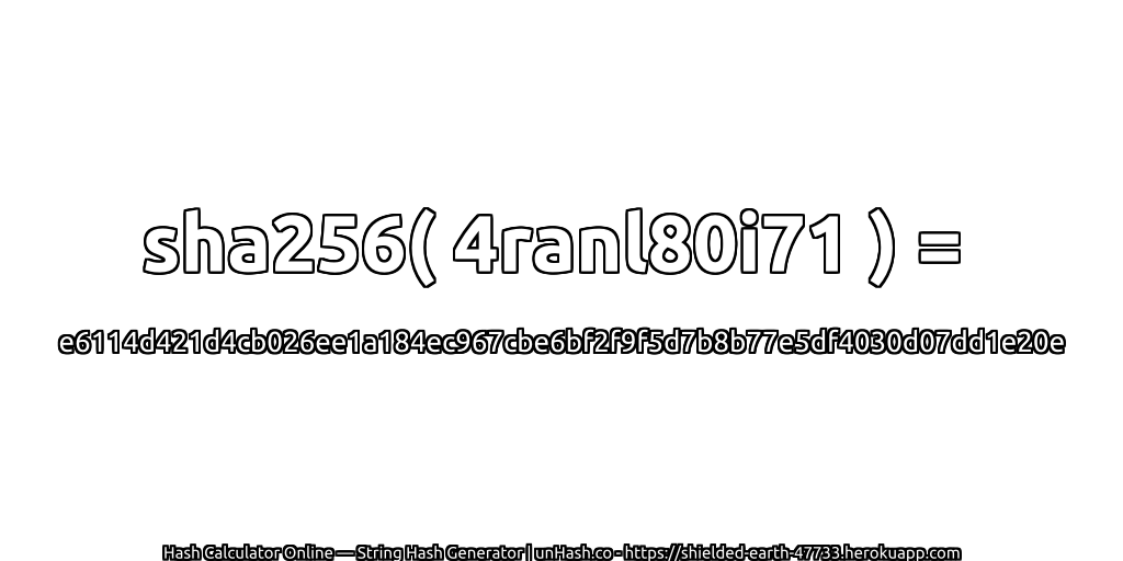 sha256( 4ranl80i71 ) = e6114d421d4cb026ee1a184ec967cbe6bf2f9f5d7b8b77e5df4030d07dd1e20e | unHash.co